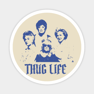 Thug Life #1 /// golden girls vintage Style Magnet